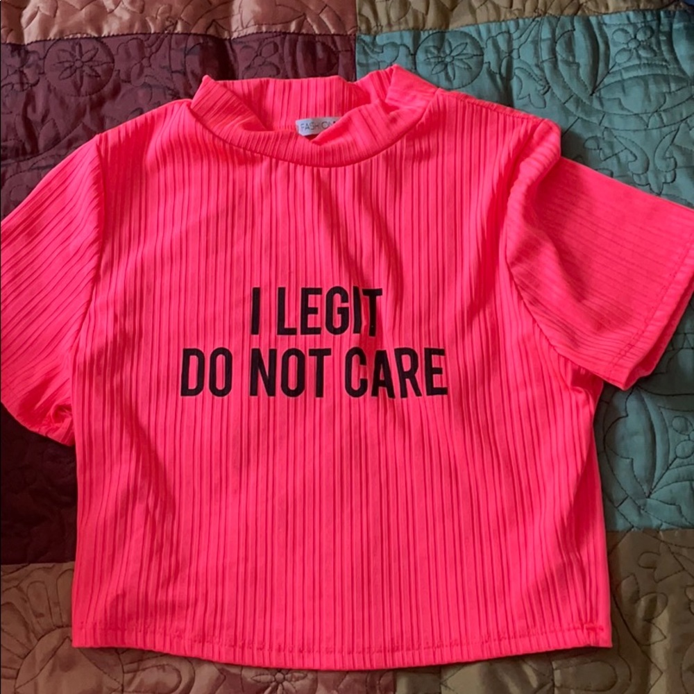 Fashion Nova Crop Top “i legit do not care”